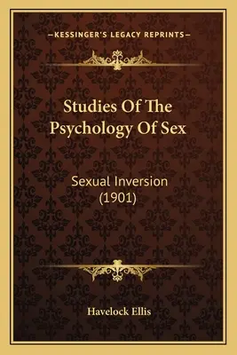 Štúdie o psychológii sexu: Sexuálna inverzia (1901) - Studies Of The Psychology Of Sex: Sexual Inversion (1901)