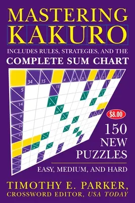 Zvládnutie Kakuro: 150 nových hádaniek - Mastering Kakuro: 150 New Puzzles