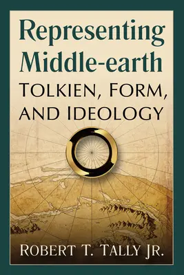 Reprezentácia Stredozeme: Tolkien, forma a ideológia - Representing Middle-earth: Tolkien, Form, and Ideology