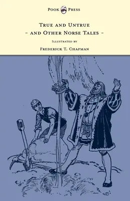 Pravdivé a nepravdivé a iné severské príbehy - Ilustroval Frederick T. Chapman - True and Untrue and Other Norse Tales - Illustrated by Frederick T. Chapman