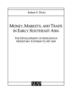 Peniaze, trhy a obchod v ranej juhovýchodnej Ázii: Vývoj pôvodných peňažných systémov do roku 1400 n. l. - Money, Markets, and Trade in Early Southeast Asia: The Development of Indigenous Monetary Systems to AD 1400