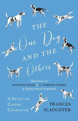 The One Dog and the Others - A Study of Canine Character (Jeden pes a tí druhí - Štúdia o psej povahe) - Ilustrácie Augusty Guestovej a G. Vernona Stokesa a z fotografií - The One Dog and the Others - A Study of Canine Character - Illustrations by Augusta Guest and G. Vernon Stokes and from Photographs