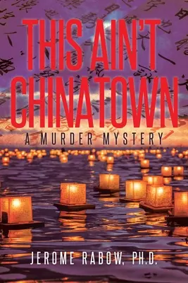 Toto nie je čínska štvrť: Vražedná záhada - This Ain't Chinatown: A Murder Mystery