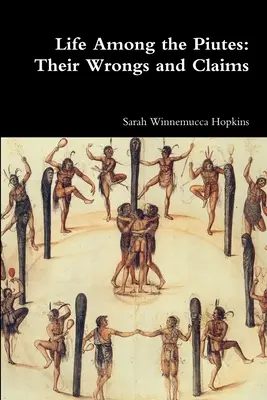 Život medzi Piútmi: Ich krivdy a nároky - Life Among the Piutes: Their Wrongs and Claims