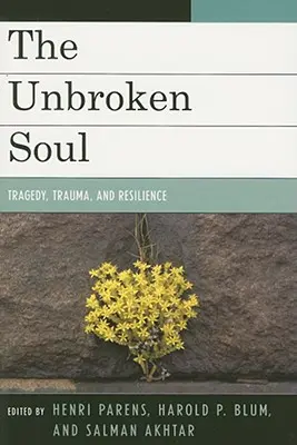 Nezlomená duša: Tragédia, trauma a ľudská odolnosť - The Unbroken Soul: Tragedy, Trauma, and Human Resilience