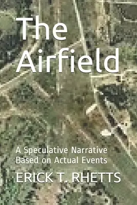Letisko: Špekulatívne rozprávanie na základe skutočných udalostí - The Airfield: A Speculative Narrative Based on Actual Events