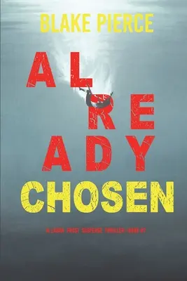 Už vyvolená (A Laura Frost FBI Suspense Thriller-Book 7) - Already Chosen (A Laura Frost FBI Suspense Thriller-Book 7)