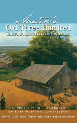 Austin's Old Three Hundred: Prvá angloamerická kolónia v Texase - Austin's Old Three Hundred: The First Anglo Colony in Texas