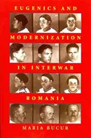 Eugenika a modernizácia v medzivojnovom Rumunsku - Eugenics and Modernization in Interwar Romania