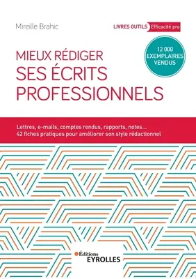 Mieux rdiger ses crits professionnels: Ak chcete získať viac informácií o svojich profesoroch, použite: Lettres, e-mails, comptes rendus, rapports, notes... 42 fiches pratiques pour amliroer son style rdactionne - Mieux rdiger ses crits professionnels: Lettres, e-mails, comptes rendus, rapports, notes... 42 fiches pratiques pour amliroer son style rdactionne