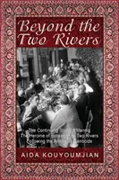 Za dvoma riekami: Pokračovanie príbehu Mannig, hrdinky knihy Medzi dvoma riekami po genocíde Arménov - Beyond the Two Rivers: The Continuing Story of Mannig the Heroine of Between the Two Rivers Following the Armenian Genocide