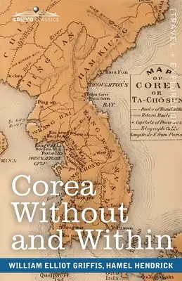 Corea vonku a vnútri: Hendrick Hamel's Narrative of Captivity and Travels in Corea (Kapitoly o histórii, mravoch a náboženstve v Kórei) - - Corea Without and Within: Chapters on Corean History, Manners and Religion, With Hendrick Hamel's Narrative of Captivity and Travels in Corea -