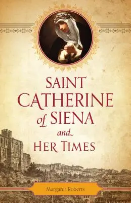 Svätá Katarína Sienská a jej doba - Saint Catherine of Siena and Her Times
