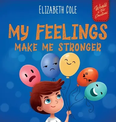 Moje pocity ma posilňujú: Naučte sa identifikovať a vyjadrovať veľké emócie (hnev, úzkosť, úzkosť). - My Feelings Make Me Stronger: Social Emotional Book for Kids About Feelings that Teaches How to Identify and Express Big Emotions (Anger, Anxiety, F