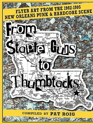 Od zošívačiek k paličkám: Punková a hardcorová scéna v New Orleans v rokoch 1982 - 1995: letáky - From Staple Guns to Thumbtacks: Flyer art from the 1982-1995 New Orleans Punk & Hardcore Scene