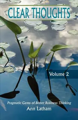 Jasné myšlienky - pragmatické klenoty lepšieho obchodného myslenia, 2. diel - Clear Thoughts - Pragmatic Gems of Better Business Thinking, Volume 2