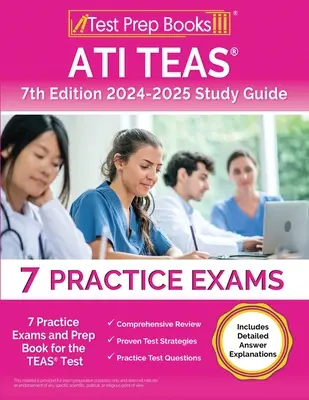 ATI TEAS 7. vydanie 2024-2025 Študijná príručka: 7 cvičných testov a kniha na prípravu na skúšku TEAS [obsahuje podrobné vysvetlenia odpovedí]. - ATI TEAS 7th Edition 2024-2025 Study Guide: 7 Practice Exams and Prep Book for the TEAS Test [Includes Detailed Answer Explanations]