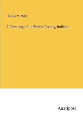 Adresár okresu Jefferson, Indiana - A Directory of Jefferson County, Indiana