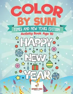 Vyfarbuj podľa súčtu: Kniha aktivít pre deti od 10 rokov - Color by Sum: Times and New Years Edition - Activity Book Age 10