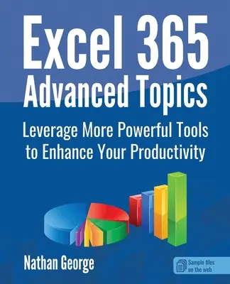 Excel 365 pre pokročilých: Využívanie výkonnejších nástrojov na zvýšenie vašej produktivity - Excel 365 Advanced Topics: Leverage More Powerful Tools to Enhance Your Productivity