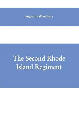 Druhý pluk z Rhode Islandu: rozprávanie o vojenských operáciách, v ktorých bol pluk zapojený od začiatku do konca vojny o th - The Second Rhode Island regiment: a narrative of military operations in which the regiment was engaged from the beginning to the end of the war for th