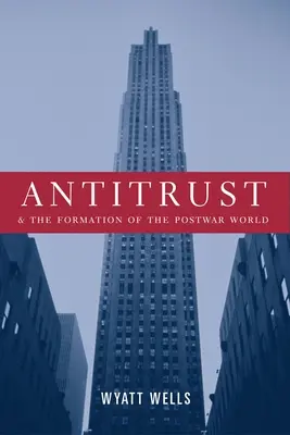 Antitrust a formovanie povojnového sveta - Antitrust and the Formation of the Postwar World