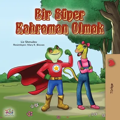 Byť superhrdinom (Turecká kniha pre deti) - Being a Superhero (Turkish Book for Kids)