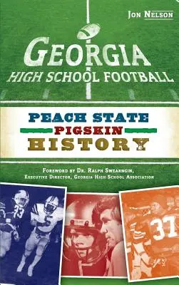Stredoškolský futbal v Georgii: História futbalu v štáte Peach - Georgia High School Football: Peach State Pigskin History