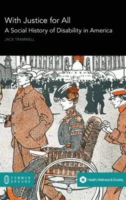 So spravodlivosťou pre všetkých: Sociálne dejiny zdravotného postihnutia v Amerike - With Justice for All: A Social History of Disability in America