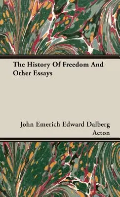 Dejiny slobody a iné eseje - The History Of Freedom And Other Essays