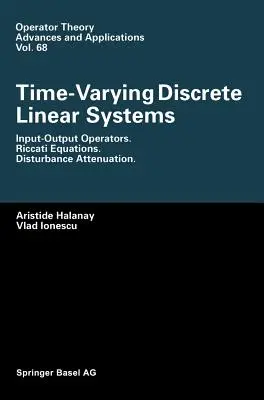 Časovo premenlivé diskrétne lineárne systémy: Vstupno-výstupné operátory. Riccatiho rovnice. Tlmenie porúch - Time-Varying Discrete Linear Systems: Input-Output Operators. Riccati Equations. Disturbance Attenuation