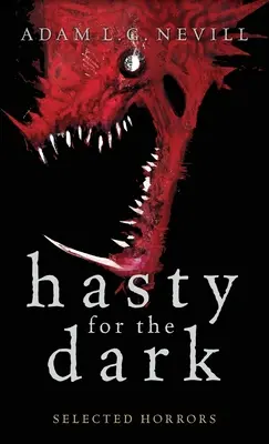 Ponáhľanie sa za tmou: Vybrané hrôzy - Hasty for the Dark: Selected Horrors
