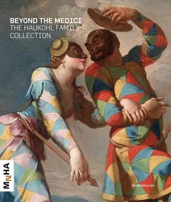 Za hranicami Mediciovcov: zbierka rodiny Haukohl - Beyond the Medici: The Haukohl Family Collection