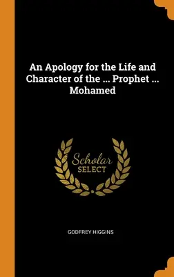Apológia života a charakteru ... Prorok ... Mohamed - An Apology for the Life and Character of the ... Prophet ... Mohamed