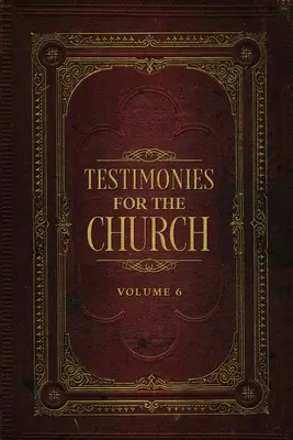 Svedectvá pre cirkev zväzok 6 - Testimonies for the Church Volume 6