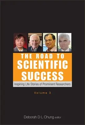 Cesta k vedeckému úspechu: inšpiratívne životné príbehy významných výskumníkov (3. diel) - Road to Scientific Success, The: Inspiring Life Stories of Prominent Researchers (Volume 3)