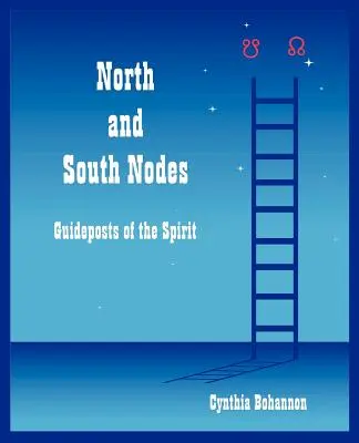 Severný a južný uzol: Severné a južné uzly - vodítka ducha - North and South Nodes: Guideposts of the Spirit