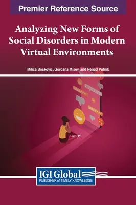 Analýza nových foriem sociálnych porúch v moderných virtuálnych prostrediach - Analyzing New Forms of Social Disorders in Modern Virtual Environments