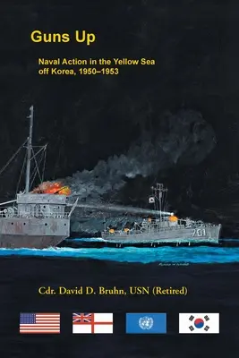 Zbrane hore, námorné akcie v Žltom mori pri Kórei, 1950-1953 - Guns Up, Naval Action in the Yellow Sea off Korea, 1950-1953