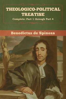 Teologicko-politický traktát - (komplet: 1. až 4. časť) - Theologico-Political Treatise - (Complete: Part 1 through Part 4)