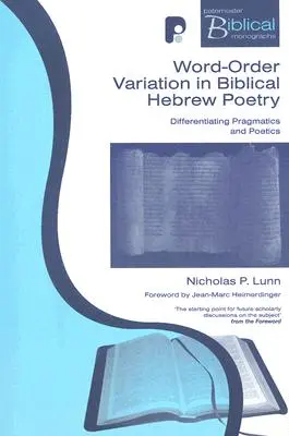 Variácie poradia slov v biblickej hebrejskej poézii: Rozlišovanie pragmatickej poetiky - Word-order Variation In Biblical Hebrew Poetry: Differentiating Pragmatic Poetics