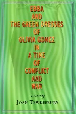 Ebba a zelené šaty Olivie Gomezovej v čase konfliktu a vojny - Ebba and the Green Dresses of Olivia Gomez in a Time of Conflict and War