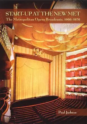 Štart v novej Metropolitnej opere: vysielanie Metropolitnej opery 1966-1976 - Start-Up at the New Met: The Metropolitan Opera Broadcasts 1966-1976