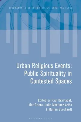 Mestské náboženské udalosti: Verejná spiritualita v sporných priestoroch - Urban Religious Events: Public Spirituality in Contested Spaces