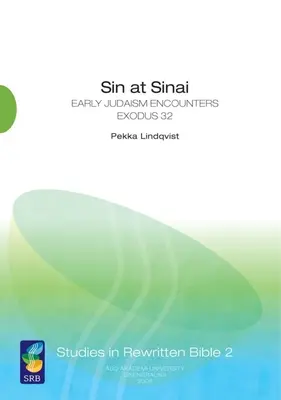 Hriech na Sinaji: Raný judaizmus sa stretáva s Exodom 32 - Sin at Sinai: Early Judaism Encounters Exodus 32