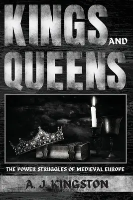 Králi a kráľovné: Stredoveká Európa: boje o moc - Kings And Queens: The Power Struggles Of Medieval Europe