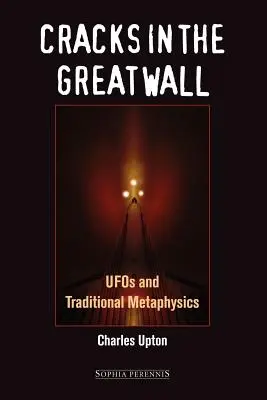 Trhliny vo veľkom múre: UFO a tradičná metafyzika - Cracks in the Great Wall: UFOs and Traditional Metaphysics