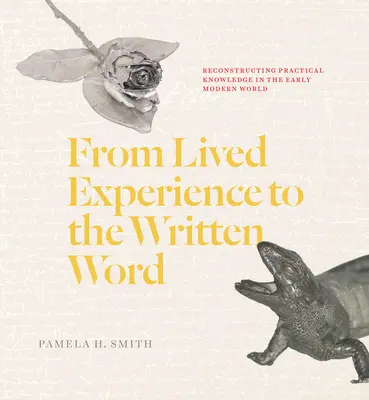 Od živej skúsenosti k písanému slovu: Rekonštrukcia praktických znalostí v ranom novoveku - From Lived Experience to the Written Word: Reconstructing Practical Knowledge in the Early Modern World