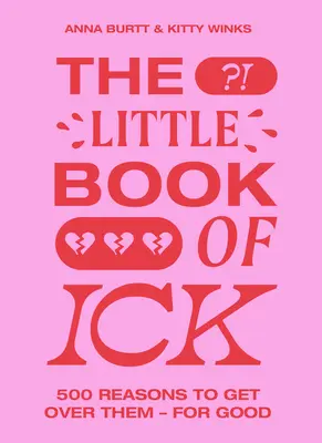 Malá kniha o frajerstve: 500 dôvodov, prečo sa s nimi nadobro rozlúčiť - The Little Book of Ick: 500 Reasons to Get Over Them - For Good