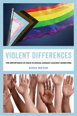 Násilné rozdiely: Dôležitosť rasy pri sexuálnych útokoch na queer mužov - Violent Differences: The Importance of Race in Sexual Assault Against Queer Men